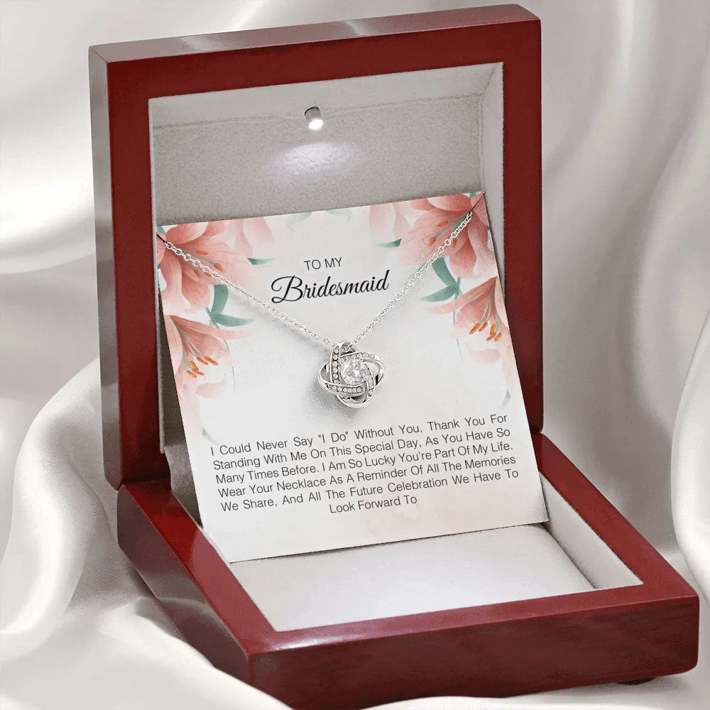 To My Bridesmaid - Wear Your Necklace As A Reminder Of All The Memories We Share