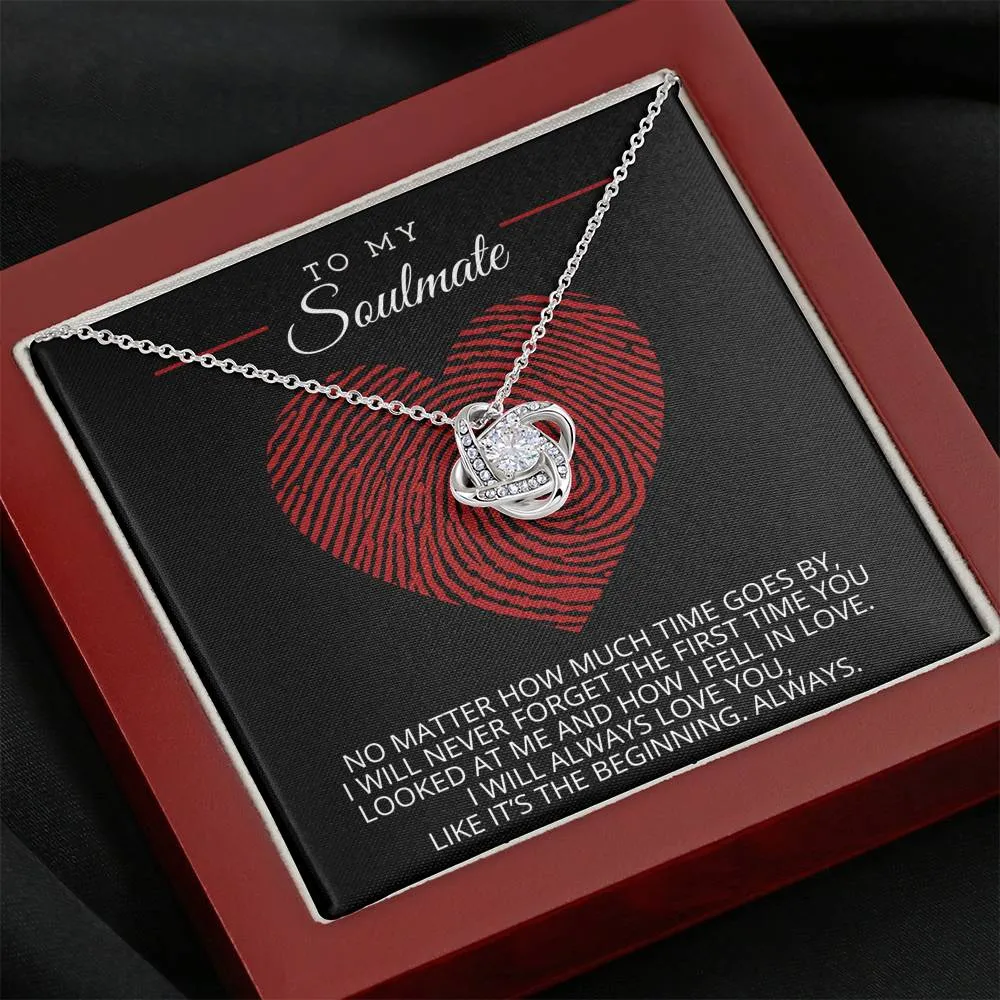 To My Soulmate - I'll Always Love You Like It's The Beginning - Necklace LKNSoulM19